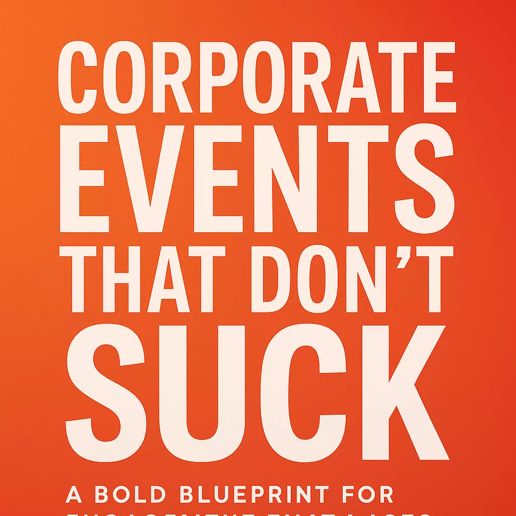 Corporate Events That Don't Suck